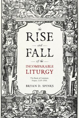 9780281076055 Rise And Fall Of The Incomparable Liturgy