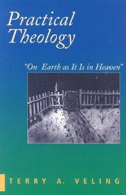 9781570756146 Practical Theology : On Earth As It Is In Heaven