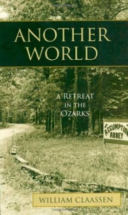 9781580512220 Another World : A Retreat In The Ozarks