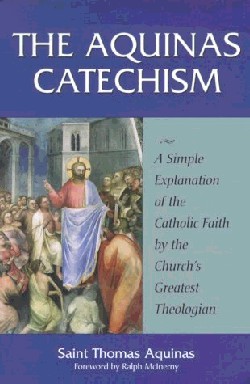 9781928832102 Aquinas Catechism : A Simple Explanation Of The Catholic Faith