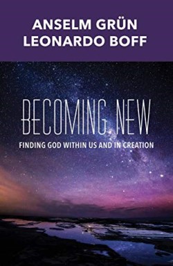 9781626983311 Becoming New : Finding God Within Us And In Creation