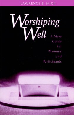 9780814624234 Worshiping Well : A Mass Guide For Planners And Participants