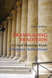 9780814662113 Translating Tradition : A Chant Historian Reads Liturgiam Authenticam