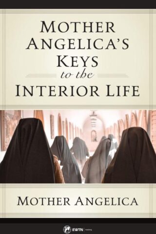 9781682783931 Mother Angelicas Keys To The Interior Life