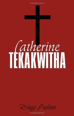 9781770693975 Catherine Tekakwitha