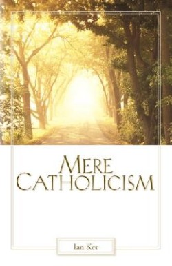 9781931018395 Mere Catholicism