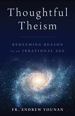 9781945125331 Thoughtful Theism : Redeeming Reason In An Irrational Age