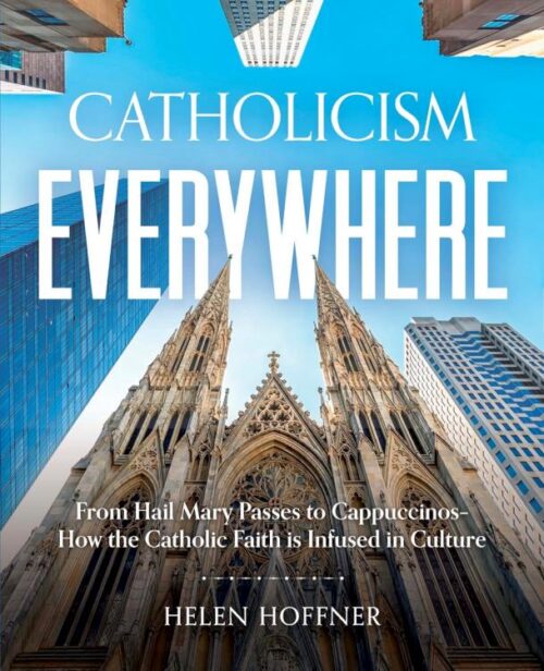 9798889110583 Catholicism Everywhere : From Hail Mary Passes To Cappaccinos - How Catholi