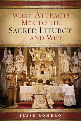 9798889113386 What Attracts Men To The Sacred Liturgy And Why