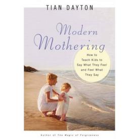 9780824523404 Modern Mothering : How To Teach Kids To Say What They Feel And Feel What Th