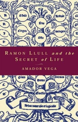 9780824521172 Ramon Llull And The Secret Of Life